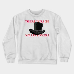 there will be no leftovers - thanksgiving movie Crewneck Sweatshirt